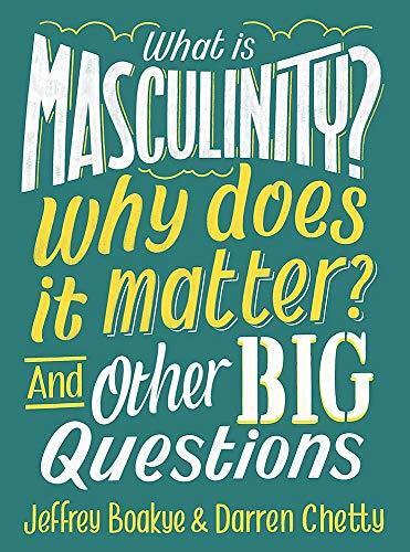 What Is Masculinity and Why Does It Matter