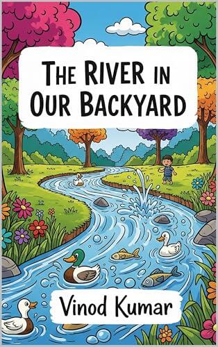 The River in Our Backyard: A Village Tale of Bravery, Truth, and Green Dreams