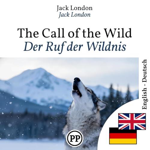 Der Ruf der Wildnis: Zweisprachige Ausgabe Englisch-Deutsch