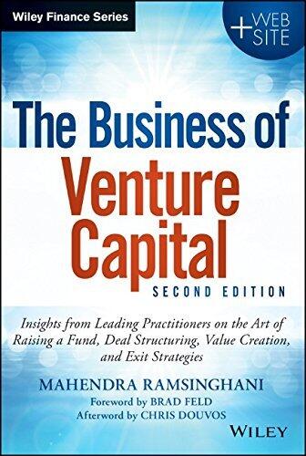The Business of Venture Capital: Insights from Leading Practitioners on the Art of Raising a Fund (2nd Second Edition)
