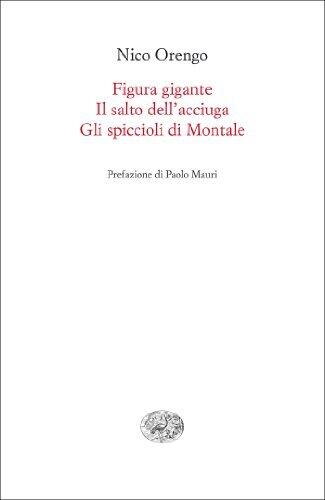 Figura gigante. Il salto dell'acciuga. Gli spiccioli di Montale: Requiem per un uliveto