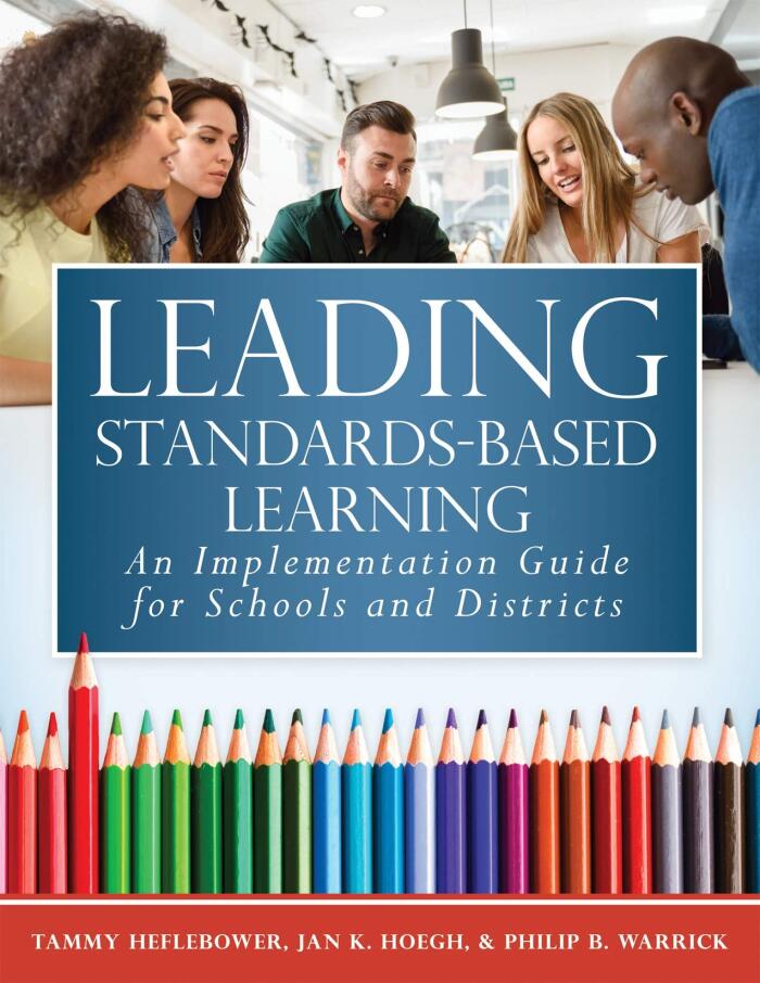 Leading Standards-Based Learning: An Implementation Guide for Schools and Districts (A Comprehensive, Five-Step Marzano Resources Curriculum Implementation