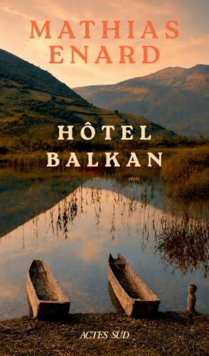 Hôtel Balkan: Mélancolie des confins II - Est
