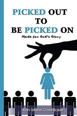 Picked Out To Be Picked On: Made For Godd Glory