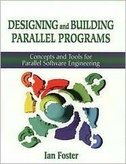 Designing and Building Parallel Programs: Concepts and Tools for Parallel Software Engineering