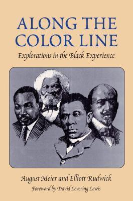 Along the Color Line: EXPLORATIONS IN THE BLACK EXPERIENCE