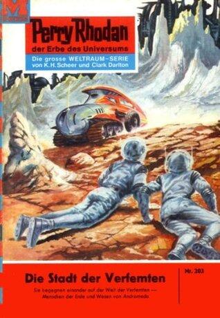 Perry Rhodan 203: Die Stadt der Verfemten: Perry Rhodan-Zyklus "Die Meister der Insel" (Perry Rhodan-Erstauflage)