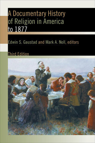 A Doumentary History of Religion in America: To 1877