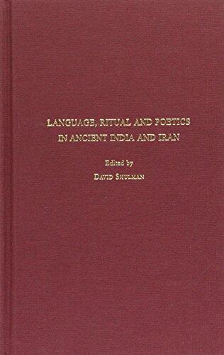 Language, Ritual and Poetics in Ancient India and Iran: Studies in Honor of Shaul Migron (Studies in the Humanities)