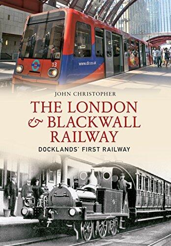 The London & Blackwall Railway: Docklands' First Railway