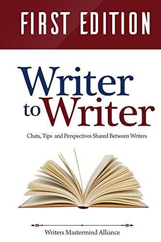 Writer to Writer: Chats, Tips and Perspectives Shared Between Writers