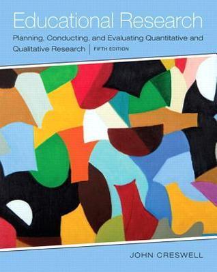 Educational Research: Planning, Conducting, and Evaluating Quantitative and Qualitative Research [with MyEducationLab Code]