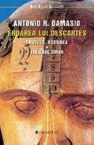 Eroarea lui Descartes. Emoțiile, rațiunea și creierul uman
