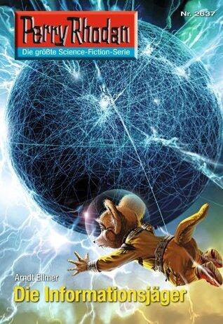 Perry Rhodan 2637: Die Informationsjäger: Perry Rhodan-Zyklus "Neuroversum" (Perry Rhodan-Die Gröβte Science- Fiction- Serie)