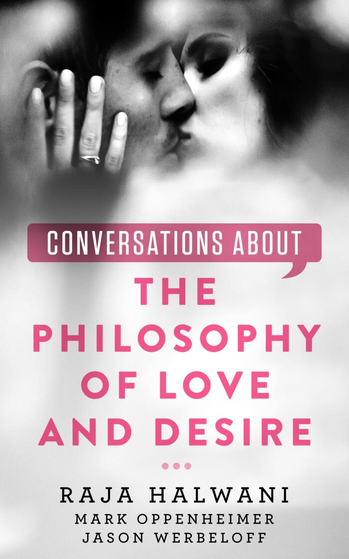 Conversations about the Philosophy of Love and Desire