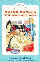 Mayor Bungle, the Mad Old Dog