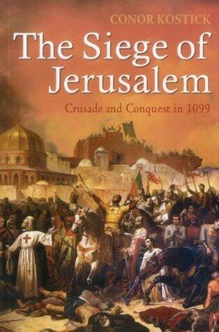Siege of Jerusalem: Crusade and Conquest in 1099