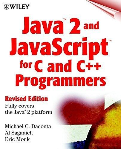 Java 2 and JavaScript for C and C++ (Programmers, Revised Edition) Revised edition by Daconta, Michael C., Saganich, Al, Monk, Eric (1999) Paperback