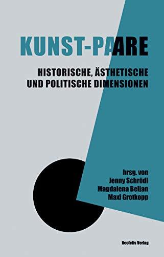 Kunst-Paare: Historische, ästhetische und politische Dimensionen