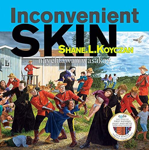Inconvenient Skin (Nayêhtâwan Wasakay)