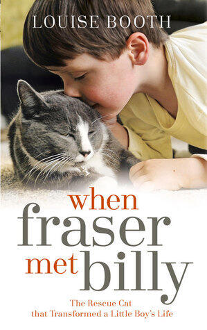 When Fraser Met Billy: The Rescue Cat That Transformed a Little Boy's Life