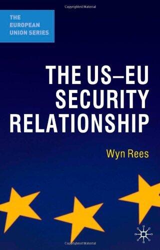 The Us-Eu Security Relationship: The Tensions Between a European and a Global Agenda