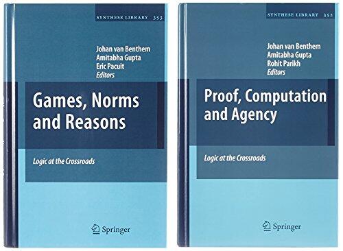 Logic at the Crossroads (set): Proof, Computation and Agency Games, Norms and Reasons