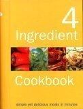 The Ultimate 4 Ingredient Cookbook: Simple, Yet Delicious Meals in Minutes