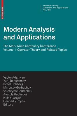 Modern Analysis and Applications: Volume 1 - Operator theory and related topics: The Mark Krein Centenary Conference, Odessa, Ukraine, on April 9-14, 2007