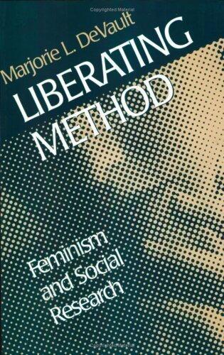 Liberating Method: Feminism and Social Research (Queer Politics, Queer Theories) by Marjorie Devault