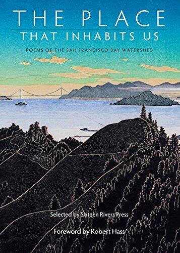 The Place That Inhabits Us: Poems from the San Francisco Bay Watershed