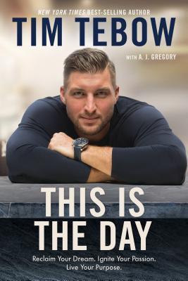 This Is the Day: Reclaim Your Dream, Ignite Your Passion, Live Your Purpose