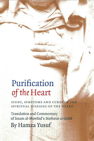 Purification of The Heart: Signs, Symptoms and Cures of the Spiritual Diseases of the Heart