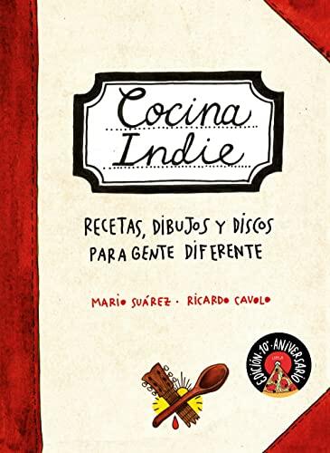 Cocina Indie: Recetas, Dibujos y Discos para Gente Diferente