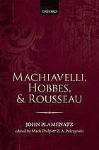 Machiavelli, Hobbes, and Rousseau