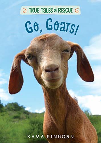 Go, Goats!: A Nonfiction Chapter Book Exploring Life at a Farm Animal Sanctuary for Kids (Ages 8-12)