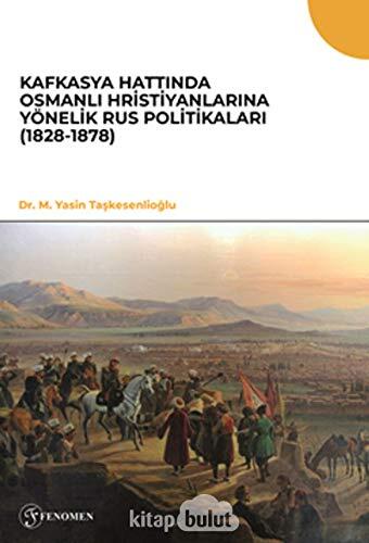 Kafkasya Hattinda Osmanli Hristiyanlarina Yönelik Rus Politikalari