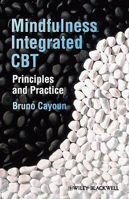 Mindfulness Integrated CBT: Principles And Practice