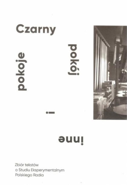 Czarny Pokój i Inne Pokoje: Zbiór Tekstów o Studiu Eksperymentalnym Polskiego Radia
