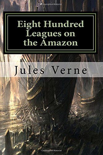 Eight Hundred Leagues on the Amazon: Classics