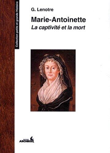 Captivité et la Mort de Marie-Antoinette
