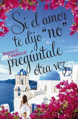 Si el amor te dijo no preguntale otra vez / If Love Told You No Ask Again