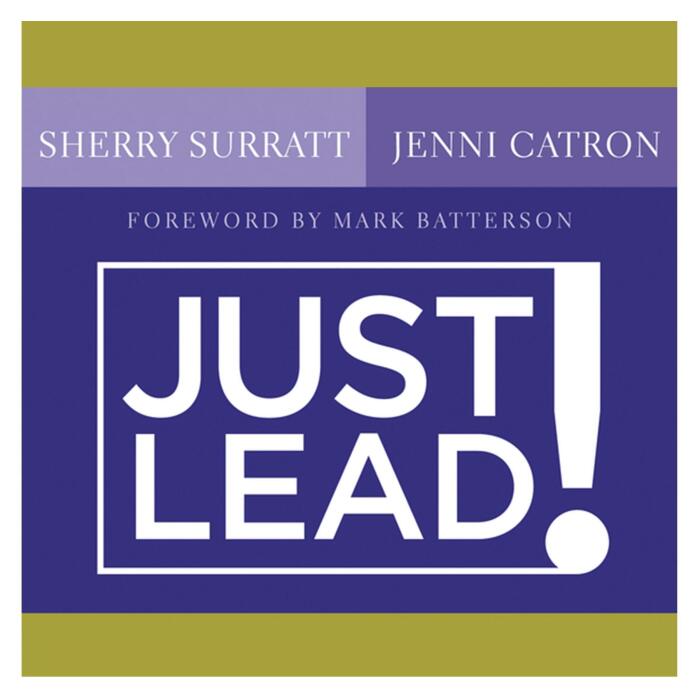 Just Lead!: A No Whining, No Complaining, No Nonsense Practical Guide for Women Leaders in the Church