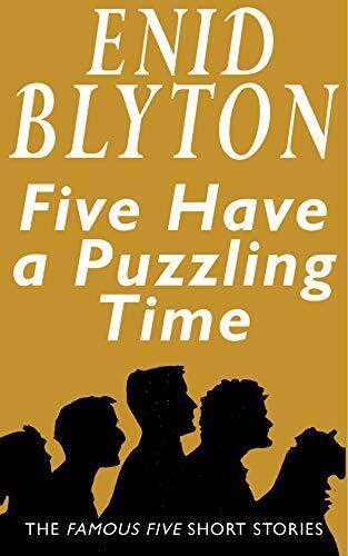 Five Have a Puzzling Time & Other Stories: The Famous Five Short Stories