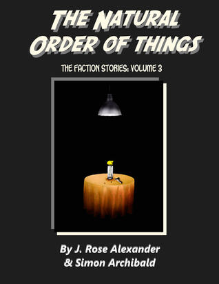 The Natural Order of Things: The Faction Stories Vol 3