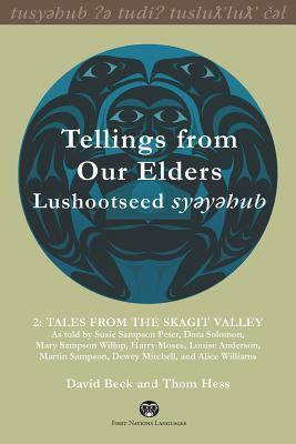 Tellings from Our Elders: Lushootseed syeyehub: Volume 2: Tales from the Skagit Valley