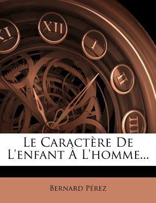 Le Caractere De L'enfant A L'homme...