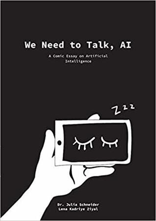 We Need to Talk, AI: A Comic Essay on Artificial Intelligence