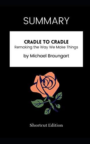 Cradle to Cradle: Remaking the Way We Make Things