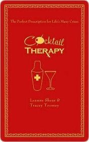 Cocktail Therapy: The Perfect Prescription for Life's Many Crises